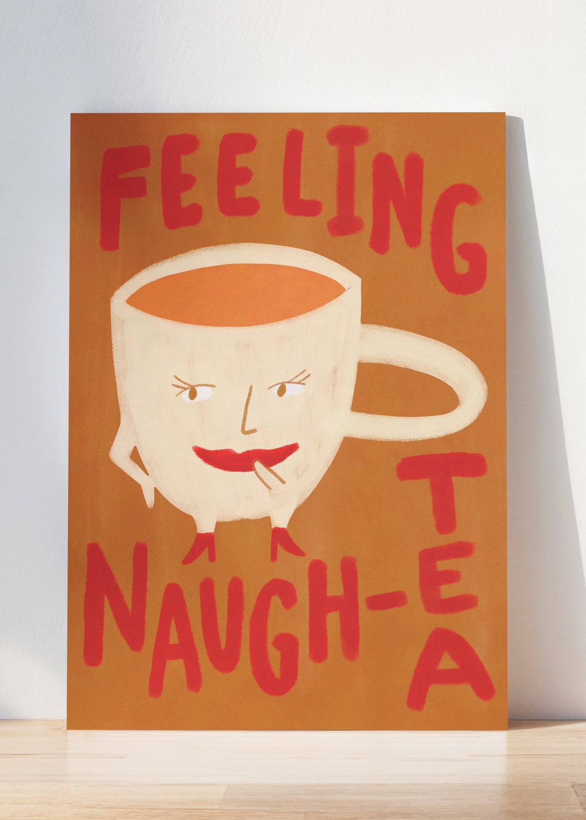 Feeling Naugh-tea Wall Print