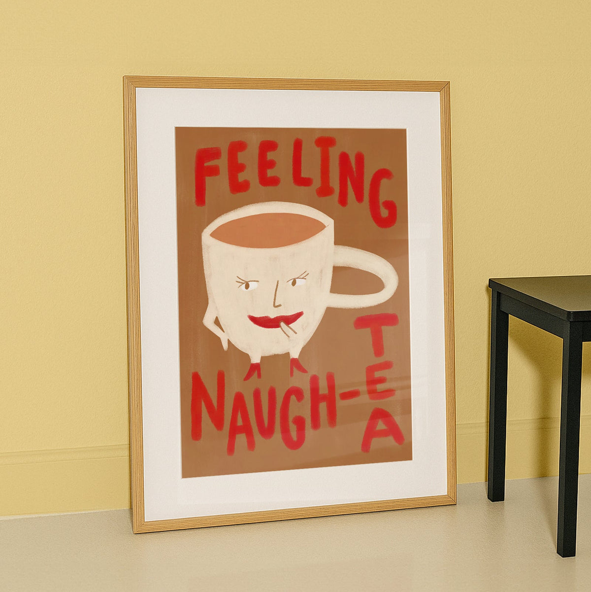 Feeling Naugh-tea Wall Print