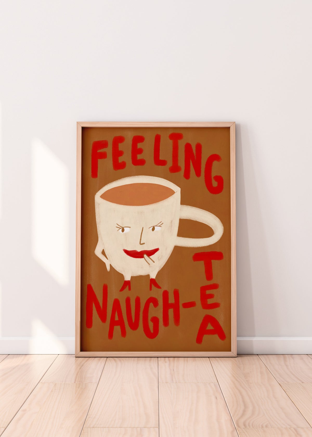 Feeling Naugh-tea Wall Print