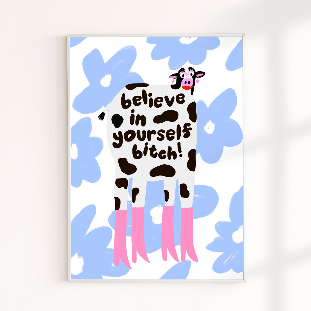 Believe In Yourself Bitch Wall Print