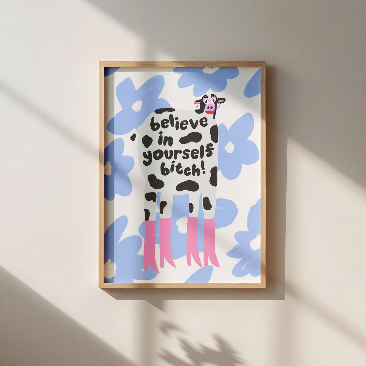 Believe In Yourself Bitch Wall Print