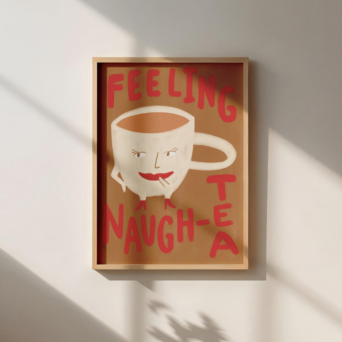 Feeling Naugh-tea Wall Print