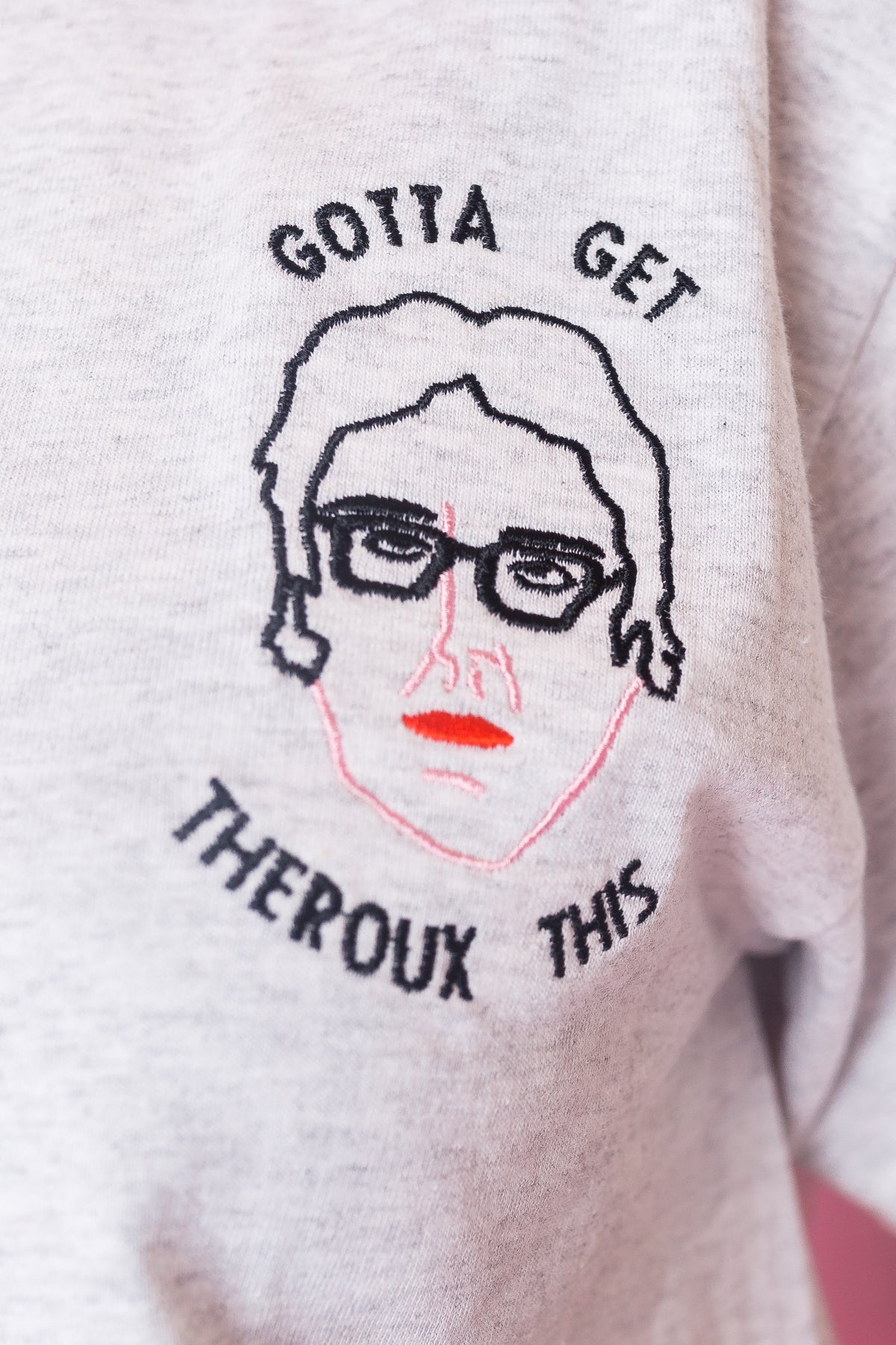 Gotta Get Theroux This Embroidered T-Shirt